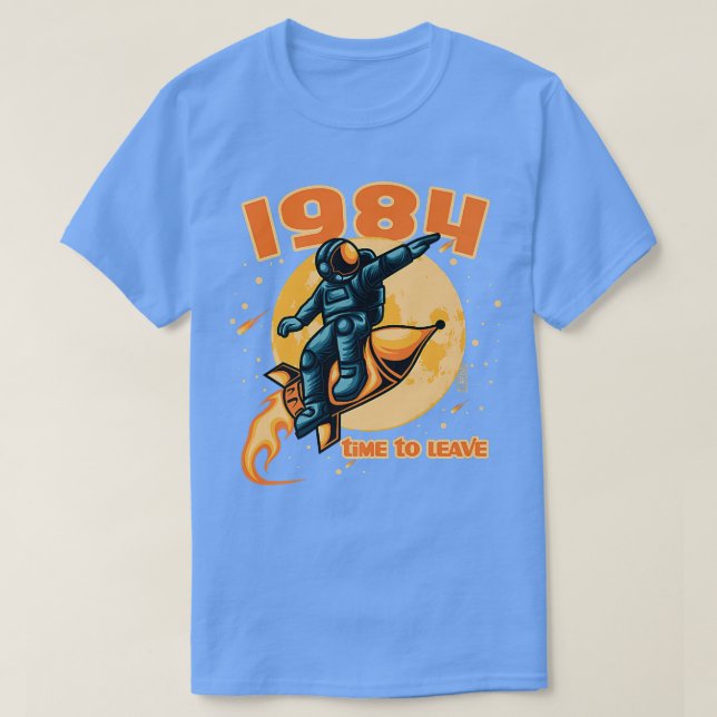 1984  time to leave  Astronaut on a rocket  T Shirt (Design framsida)