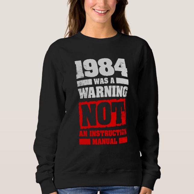 1984 Was A Warning Not An Instruction Manual T Shirt (Framsida)