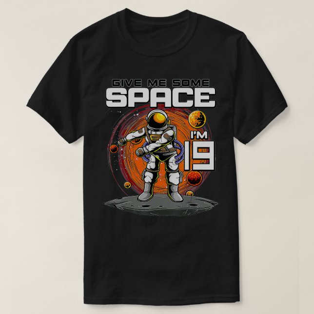 19:e födelsedag Astronaut Ge Me... lite utrymme 19 T Shirt (Design framsida)