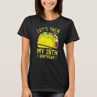 19 Year Old Let's Taco Bout My 19th Birthday Funny T Shirt