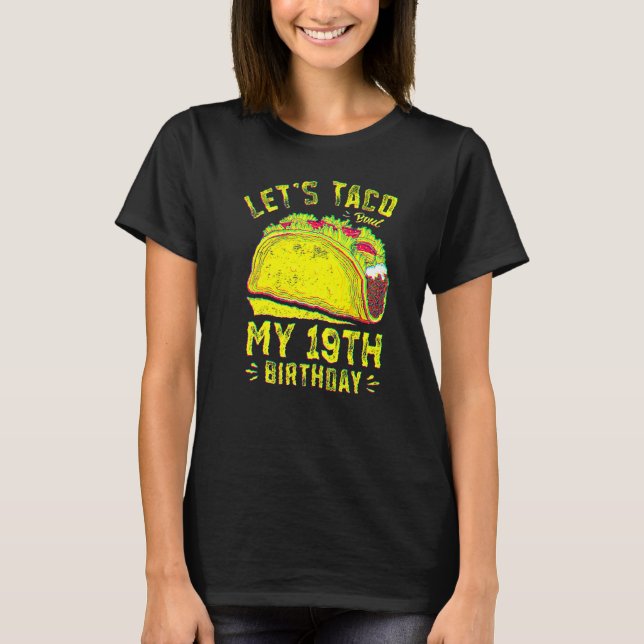 19 Year Old Let's Taco Bout My 19th Birthday Funny T Shirt (Framsida)