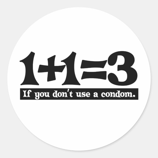1+1=3, Om du inte användor en kondom - T-Shirt Runt Klistermärke (Framsida)