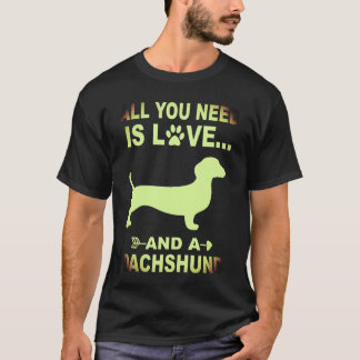 1 Allt Du Behöver Är Kärlek Och En Dachshund T Shirt