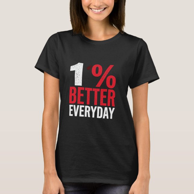 1 BÄTTRE VARJE DAG Motiveringsförbättring T Shirt (Framsida)