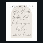 1 Chronicles 16:34 Script Beige Arch Poster<br><div class="desc">Ge tack till Herren,  för han är bra. Hans kärlek är för evigt. -1 Kroniklar 16:34</div>