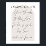 1 Chronicles 16:34 Script Beige Arch Poster<br><div class="desc">Ge tack till Herren,  för han är bra. Hans kärlek är för evigt. -1 Kroniklar 16:34</div>