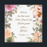 1 Corinthians 13:13 Faith Hope Kärlek Bible Verse Magnet<br><div class="desc">I den inspirerande anpassningsbarna Scripture framställs vackra persikor,  skonsam rosa och taupfärgade blommor och grönska. Den har Bible Verse 1 Corinthians 13:13,  "Och nu fortsätter dessa tre att vara Faith Hope och Kärlek. Men det underbarare av dessa är KÄRLEK."*</div>