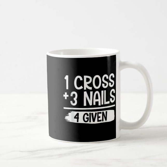 1 Cross + 3 Nails = 4 Given Tee _ Christian - Fait Kaffemugg (Höger)