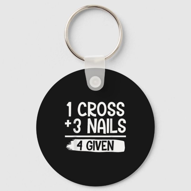 1 Cross + 3 Nails = 4 Given Tee _ Christian - Fait Nyckelring (Framsida)