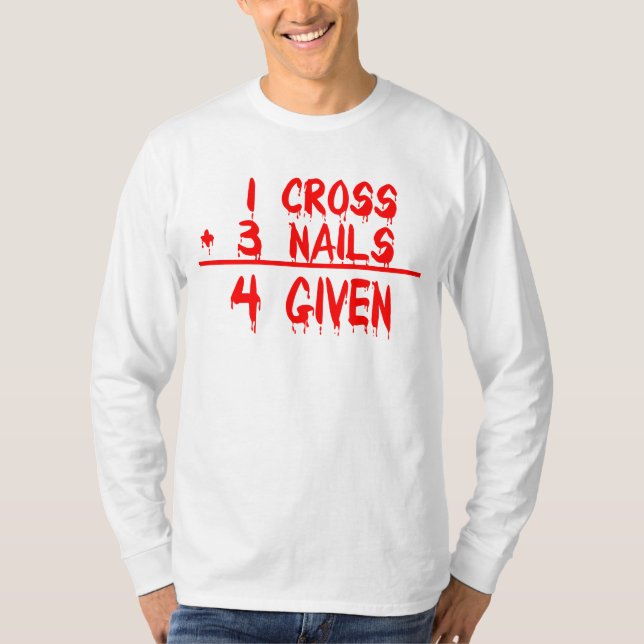 1 Cross + 3 Nails = 4 Given Tee Shirt (Framsida)