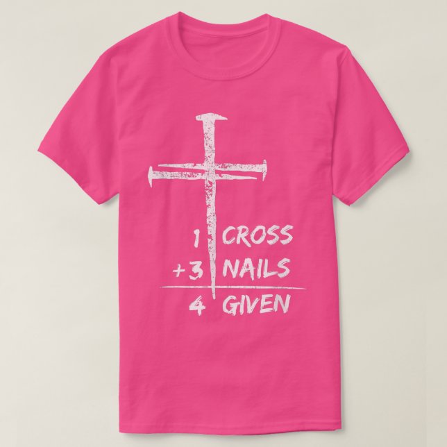 1 Cross 3 Nails Forgiven Christian Easter Gift  2  T Shirt (Design framsida)