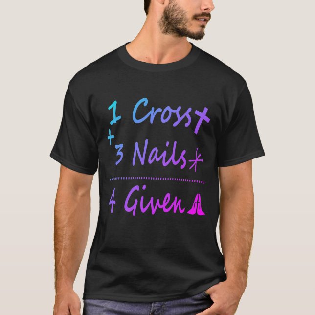 1 Cross 3 Nails Forgiven Christian Quote Gift T Shirt (Framsida)