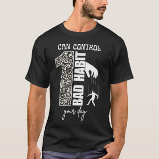 1 Dålig Vanor Kan Styra Din Dag Motiverande T Shirt