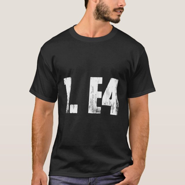 1 E4 Funny Chess Player Chess Open Tournament T Shirt (Framsida)