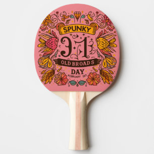 1 feb - Spunky Old Broads Day Pingisracket