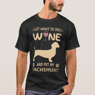 1 Jag vill bara dricka vin och smeka min Dachshund T Shirt
