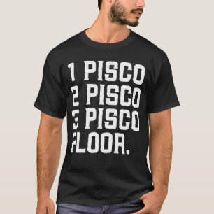 1 Pisco, 2 Pisco, 3 Pisco, Golv Funny Drink Alcoh T Shirt