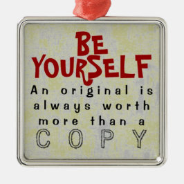 1 SIDED/BE YOURSELF ~ Ornament #435