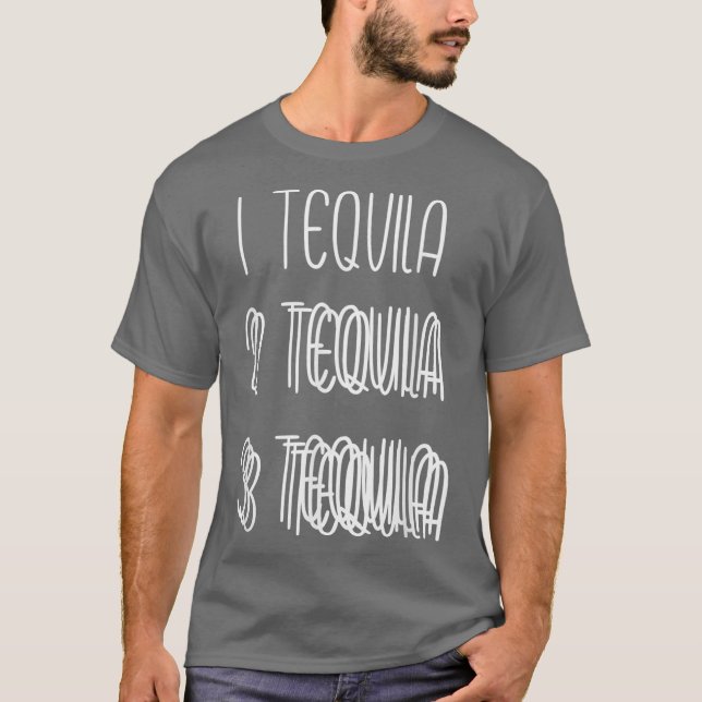 1 Tequila 2 Tequila 3 Tequila Double and Triple T Shirt (Framsida)