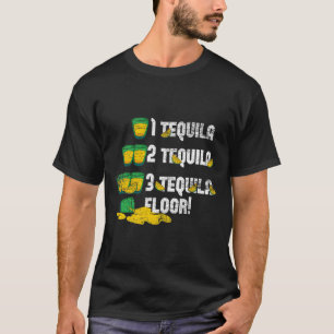1 Tequila 2 Tequila 3 Tequila Golv T Shirt