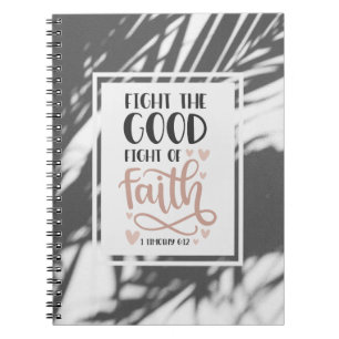 1 Timothy 6:12 Fight the Bra Fight of Faith Anteckningsbok