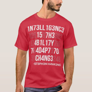 1n73ll1g3nc3 15 7h3 4b1l17y 70 4d4p7 70 ch4ng3 t shirt