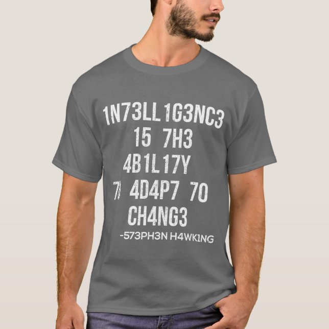 1n73ll1g3nc3 15 7h3 4b1l17y 70 4d4p7 70 ch4ng3 vin t shirt (Framsida)