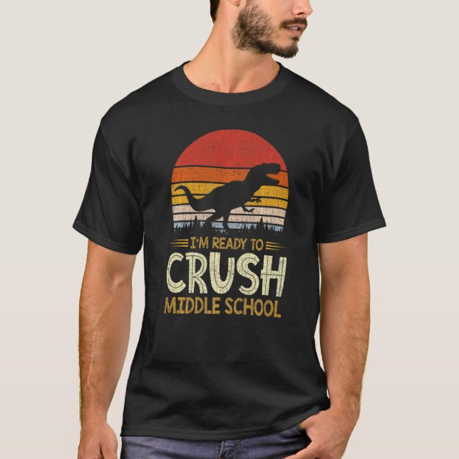 1st Day Of Middle School I'm Ready To Crush Dinosa T Shirt (Framsida)