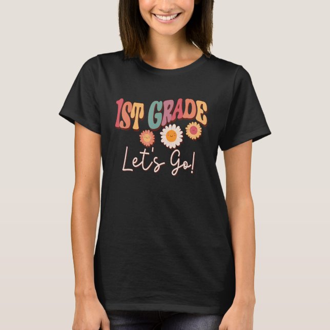 1st Grade Let s Go First Day of School Retro Teach T Shirt (Framsida)