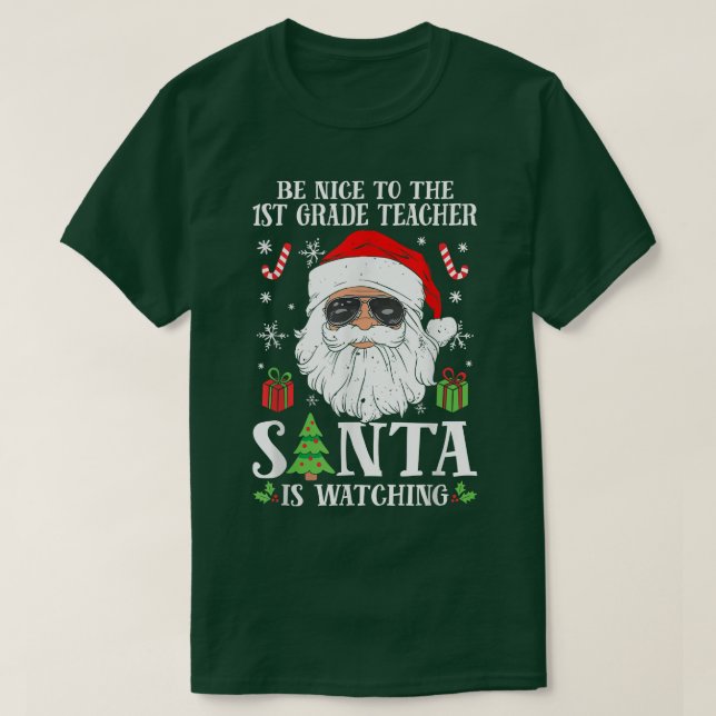 1st Grade Teacher Be Nice To The Teacher Santa Is  T Shirt (Design framsida)