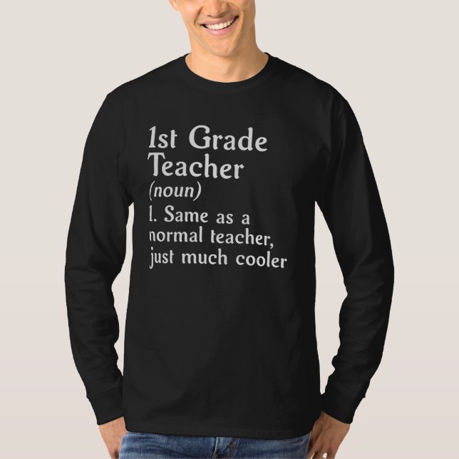 1st Grade Teacher Definition Cool 1st Grade Teache T Shirt (Framsida)