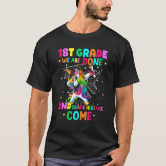 1st Grade We Are Done 2nd Grade Here We Come Unico T Shirt