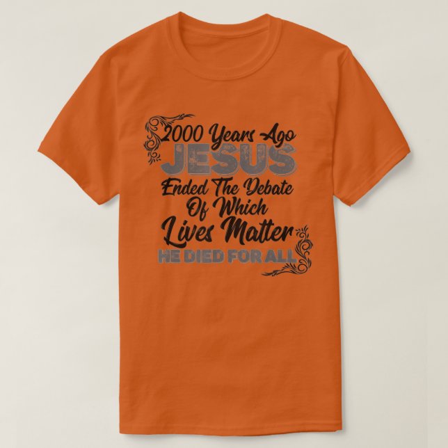 2000 Years Ago Jesus Ended the DebateChristian Bel T Shirt (Design framsida)