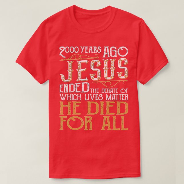 2000 Years Ago Jesus Ended the DebateChristian Bel T Shirt (Design framsida)