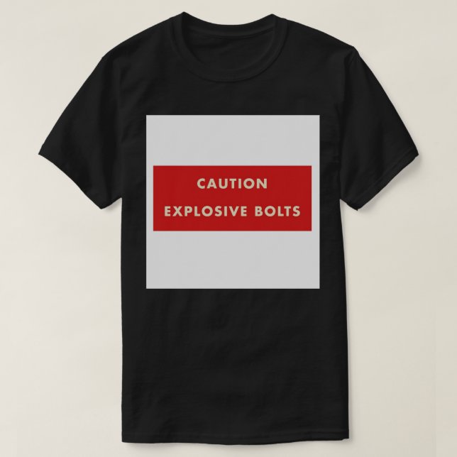 2001 A Space Odyssey - Caution Explosive Bolts Acr T Shirt (Design framsida)