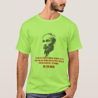 20070516_HoChiMinh VOCÊS MIG MATARÃO DEZ HOMENS… Tee Shirt