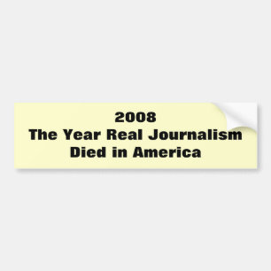 2008Det Året Då Riktig Journalistik Dog i Amerika Bildekal