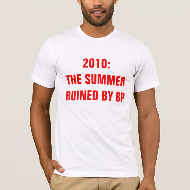 2010: SOMMAREN SOM FÖRDÄRVAS AV BP T-SHIRT (Framsida)