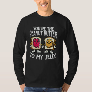 2019re the Peanut Butter to My Jelly Funny Cou T Shirt