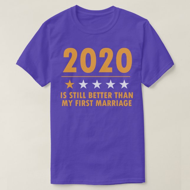 2020 är fortfarande bättre än min första Giftermål T Shirt (Design framsida)