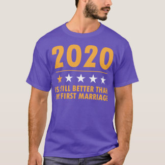 2020 är fortfarande bättre än min första Giftermål T Shirt