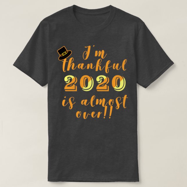 2020 är nästan över Thanksgivingen Humor T Shirt (Design framsida)