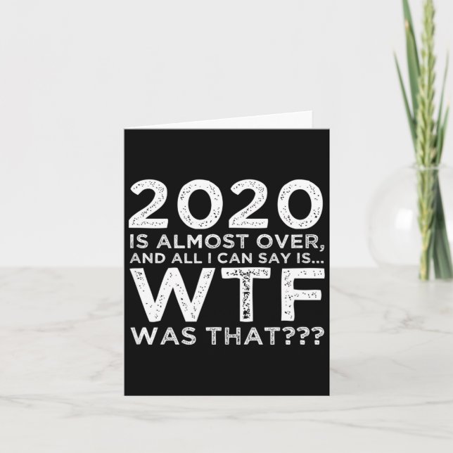 2020 Är Nästan Över Wtf Var Det_ Roligt Nyår Kort (Framsida)
