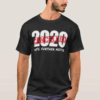 2020 avbröts till dess att ytterligare information t shirt