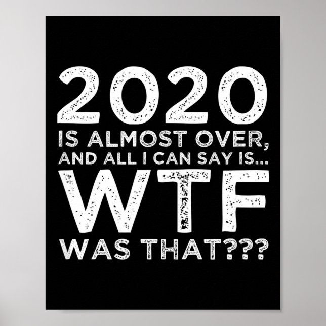 2020 Is Almost Over Wtf Was That_ Funny New Year's Poster (Framsidan)