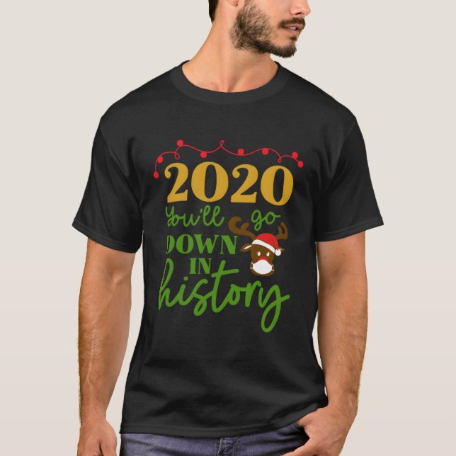 2020 kommer du att gå ner i historiens fina renmas t shirt (Framsida)