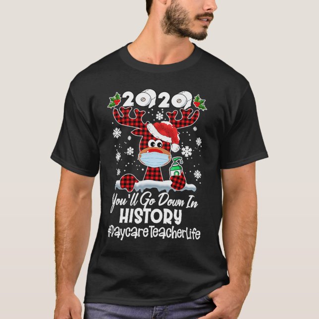 2020 You'll Go Down In History Daycare Teacher Lif T Shirt (Framsida)