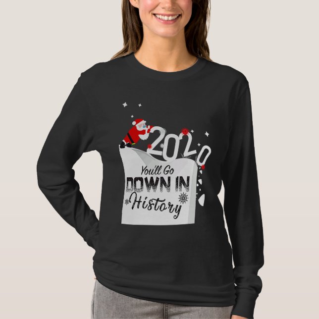 2020 You'll Go Down In History Santa Pushing Off C T Shirt (Framsida)