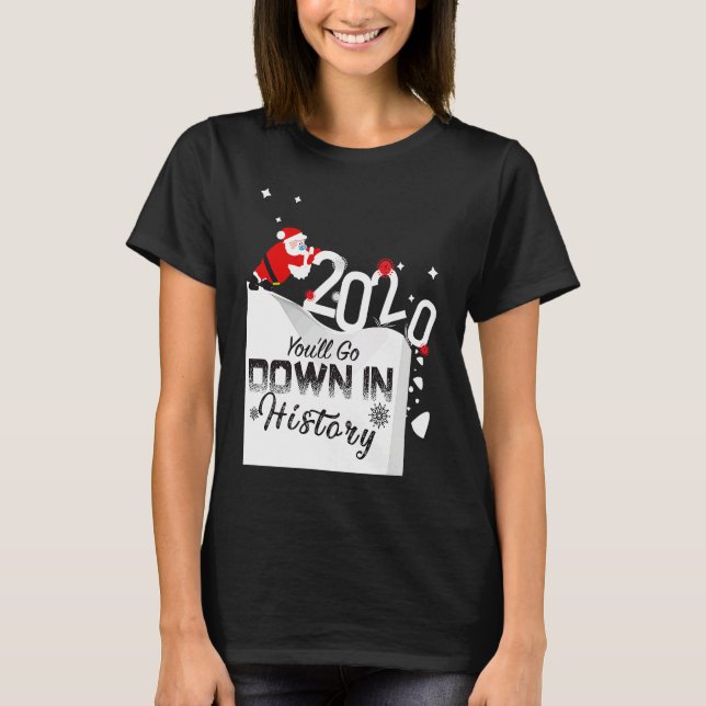 2020 You'll Go Down In History Santa Pushing Off C T Shirt (Framsida)