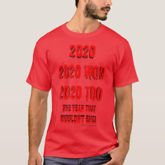 2020the year that wont end  t shirt